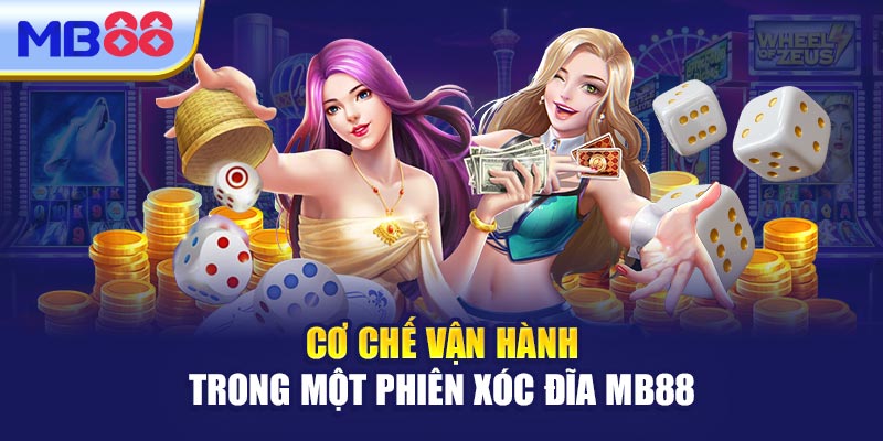 Cơ Chế Vận Hành Trong Một Phiên Xóc Đĩa MB88