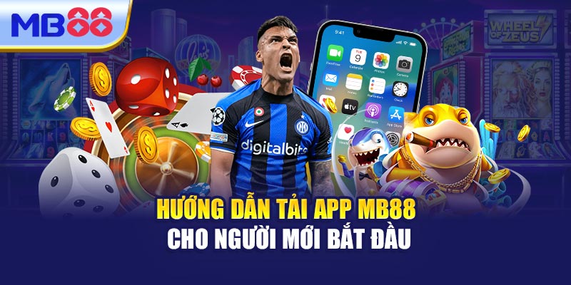 Hướng Dẫn Tải App MB88 Cho Người Mới Bắt Đầu